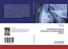 Copertina di Maxillofacial Space Infections of Odontogenic Origin