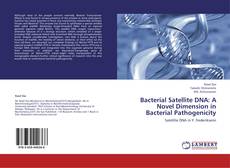 Copertina di Bacterial Satellite DNA: A Novel Dimension in Bacterial Pathogenicity