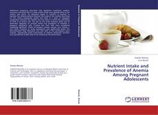 Buchcover von Nutrient Intake and Prevalence of Anemia Among Pregnant Adolescents
