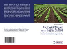 Couverture de The Effect Of Nitrogen Fertilizers On Some Meteorological Elements