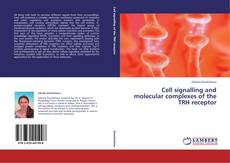 Buchcover von Cell signalling and molecular complexes of the TRH receptor