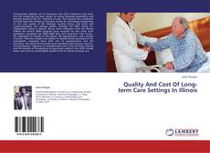 Buchcover von Quality And Cost Of Long-term Care Settings In Illinois