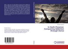 Copertina di In God's Presence: Conquering Addiction through Dance