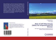 Bookcover of Role of Self Help Groups (SHGs) for Empowerment of Women