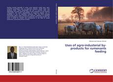 Uses of agro-industerial by-products for rumenants feeding的封面