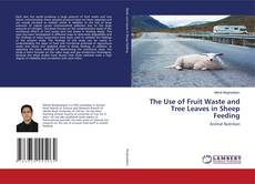 The Use of Fruit Waste and Tree Leaves in Sheep Feeding的封面