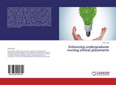 Capa do livro de Enhancing undergraduate nursing clinical placements 