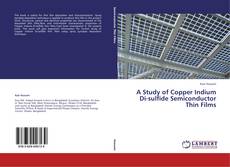 Copertina di A Study of Copper Indium Di-sulfide Semiconductor Thin Films