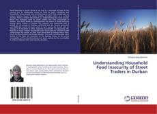 Portada del libro de Understanding Household Food Insecurity of Street Traders in Durban