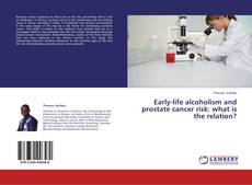 Copertina di Early-life alcoholism and prostate cancer risk: what is the relation?