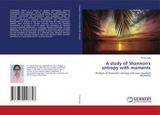 Couverture de A study of Shannon's entropy with moments
