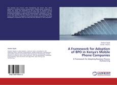 Couverture de A Framework for Adoption of BPO in Kenya's Mobile Phone Companies