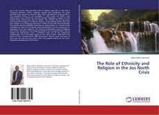 Buchcover von The Role of Ethnicity and Religion in the Jos North Crisis