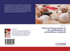 Copertina di Effect of heavy metals on the solidification of cementitious materials