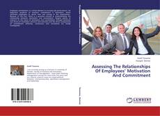 Buchcover von Assessing The Relationships Of Employees’ Motivation And Commitment