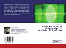 Buchcover von Support XACML Policies within an advanced architecture for UserPrivacy