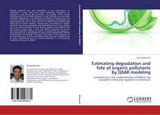 Estimating degradation and fate of organic pollutants by QSAR modeling kitap kapağı