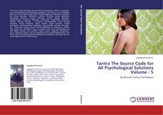 Couverture de Tantra The Source Code for All Psychological Solutions Volume - 5