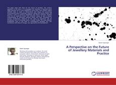 Couverture de A Perspective on the Future of Jewellery Materials and Practice