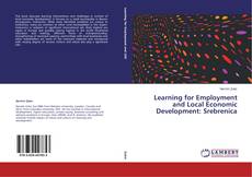 Bookcover of Learning for Employment and Local Economic Development: Srebrenica