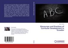 Copertina di Discourses and Practices of Curricular Development in Ecuador