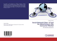 Social Network Sites- A Tool for Advertising in the Consumer Market kitap kapağı