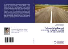Capa do livro de Prehospital delay and outcome in acute cardiac chest pain in India 