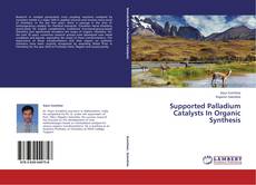 Couverture de Supported Palladium Catalysts In Organic Synthesis
