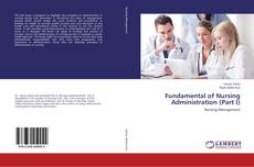 Fundamental of Nursing Administration (Part I)的封面