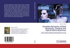 Copertina di Complex Dynamics of Real Quantum, Classical and Hybrid Micro-Machines