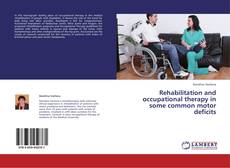 Capa do livro de Rehabilitation and occupational therapy in some common motor deficits 