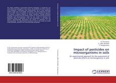 Couverture de Impact of pesticides on microorganisms in soils