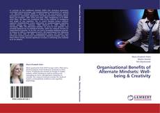 Buchcover von Organisational Benefits of Alternate Mindsets: Well-being & Creativity