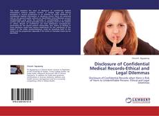 Buchcover von Disclosure of Confidential Medical Records-Ethical and Legal Dilemmas