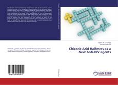 Couverture de Chicoric Acid Halfmers as a New Anti-HIV agents