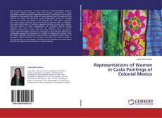 Couverture de Representations of Women in Casta Paintings of Colonial Mexico