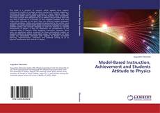 Copertina di Model-Based Instruction, Achievement and Students Attitude to Physics