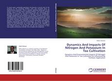 Portada del libro de Dynamics And Impacts Of Nitrogen And Potassium In Tea Cultivation