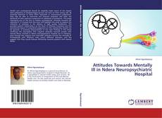 Buchcover von Attitudes Towards Mentally Ill in Ndera Neuropsychiatric Hospital