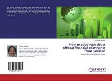 Couverture de How to cope with debts offbeat financial constraints from Pakistan