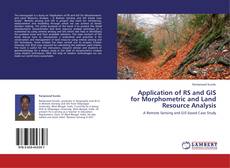 Application of RS and GIS for Morphometric and Land Resource Analysis的封面