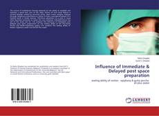 Couverture de Influence of Immediate & Delayed post space preparation