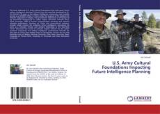 Copertina di U.S. Army Cultural Foundations Impacting Future Intelligence Planning