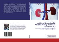 Portada del libro de Incidental Screening for Chronic Kidney Disease in Family Practice