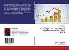 Buchcover von Exchange rate volatility on unemployment in South Africa
