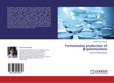 Обложка Fermentative production of β-galactosidase