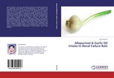 Buchcover von Allopurinol & Garlic Oil Intake In Renal Failure Rats
