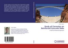 Copertina di Study of Corrosion on Reinforced Concrete Slabs