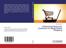 Influencing Factors for Customers to Adopt Online Shopping kitap kapağı