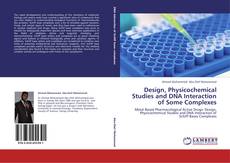 Portada del libro de Design, Physicochemical Studies and DNA Interaction of Some Complexes